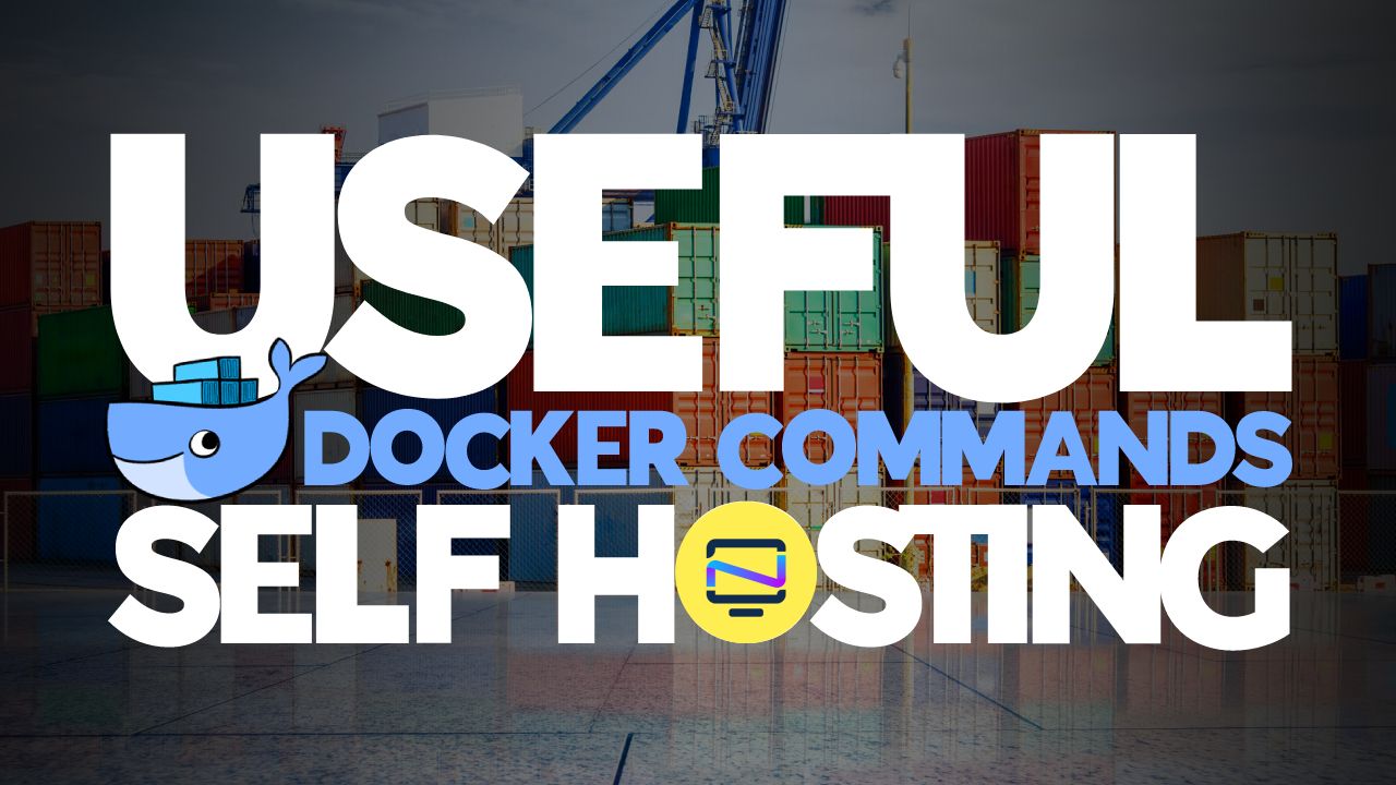 Useful Docker Commands for the Self Hosting Enthusiast