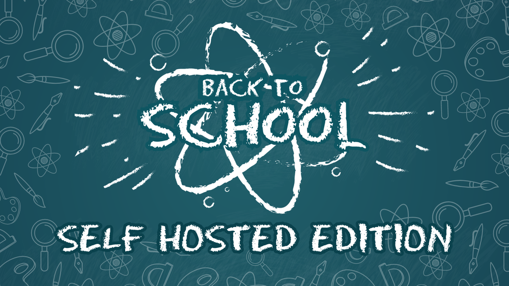 Back to School - Self Hosted Edition