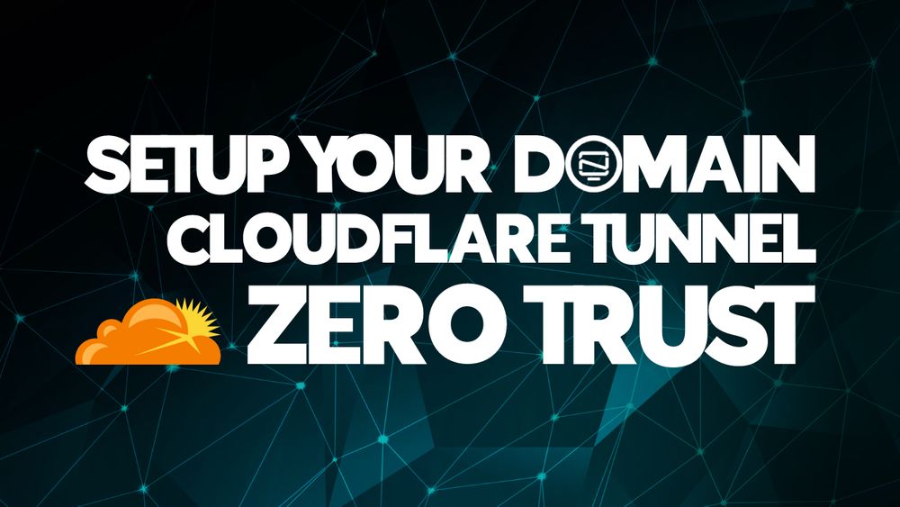 Setup your Domain using Cloudflare Tunnels and Zero Trust