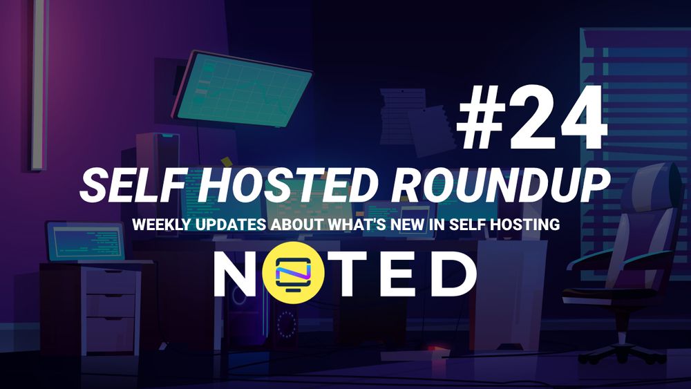 Self Hosted Roundup #24