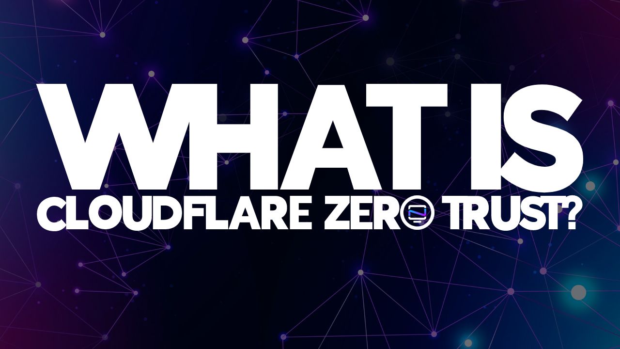 What is Cloudflare Zero Trust?
