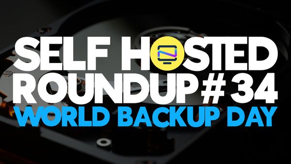 Self Hosted Roundup #34